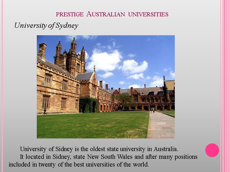 prestige Australian universities University of Sydney University of Sidney is the oldest state university